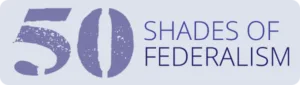 50 Shades of Federalism